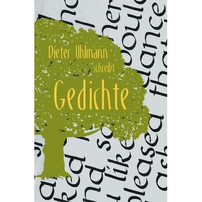 Gedichte, Taschenbuch von Dieter Uhlmann, Epubli, 978-3-7575-8440-5
