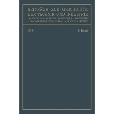 Beiträge zur Geschichte der Technik und Industrie, Taschenbuch von Conrad Matschoss, Springer Berlin, 978-3-662-24477-7
