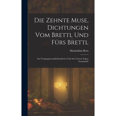 Die Zehnte Muse, Dichtungen Vom Brettl Und Fürs Brettl, Gebundene Ausgabe von Maximilian Bern, Tradd Street Press, 978-1-01-740802-7