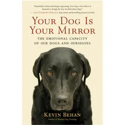 Your Dog Is Your Mirror, Ratgeber von Kevin Behan