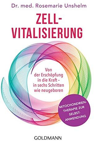 Rosemarie Unshelm - Zell-Vitalisierung: Von der Erschöpfung in die Kraft - in sechs Schritten wie neugeboren - Mitochondrientherapie zur Selbstanwendung - Preis vom 16.10.2026 11:41:07 h