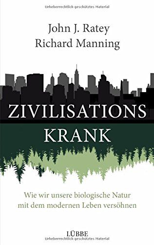Ratey, John J. - Zivilisationskrank: Wie wir unsere biologische Natur mit dem modernen Leben versöhnen - Preis vom 11.10.2026 15:43:13 h