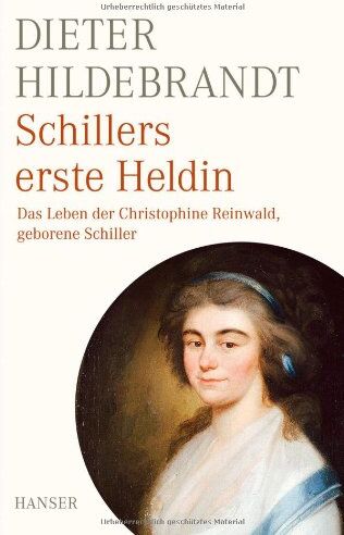 Dieter Hildebrandt - Schillers erste Heldin: Das Leben der Christophine Reinwald, geb. Schiller - Preis vom 10.10.2026 11:48:34 h
