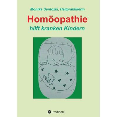 Homöopathie, Taschenbuch von Monika Santozki, Tredition, 978-3-7345-7626-3
