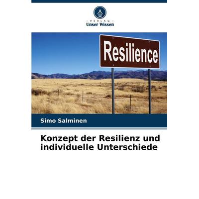 Konzept der Resilienz und individuelle Unterschiede, Taschenbuch von Simo Salminen, Verlag Unser Wissen, 978-620-6-66263-1