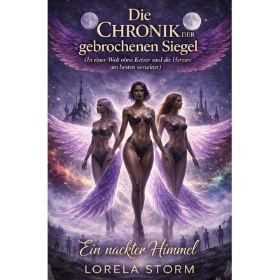 Die Chronik der gebrochenen Siegel, Taschenbuch von Lorela Storm, Epubli, 978-3-565-19462-9