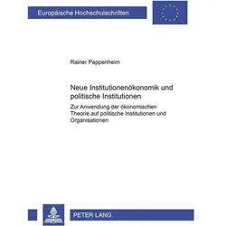 Neue Institutionenökonomik und politische Institutionen, Fachbücher von Rainer Pappenheim