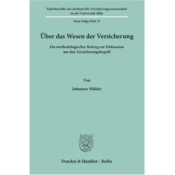 Über das Wesen der Versicherung., Fachbücher von Johannes Wälder, Universität zu Köln. Institut für Versicherungswissenschaft