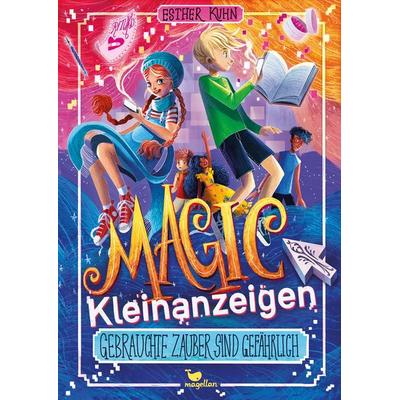 Magic Kleinanzeigen - Gebrauchte Zauber sind gefährlich, Gebundene Ausgabe von Esther Kuhn, Magellan, 978-3-7348-4737-0