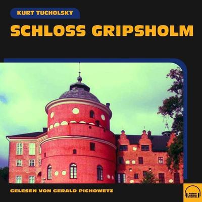 Schloss Gripsholm - Kurt Tucholsky, Audio, 9783991602507