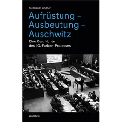 Aufrüstung – Ausbeutung – Auschwitz, Fachbücher von Stephan H. Lindner