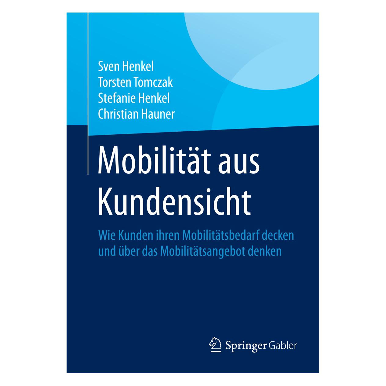 Gabler Mobilität aus Kundensicht (Deutsch, Softcover, Christian Hauner, Stefanie Henkel, Sven Henkel, Torsten Tomczak) (7323835)