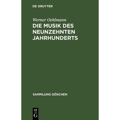 Die Musik des neunzehnten Jahrhunderts, Gebundene Ausgabe von Werner Oehlmann, De Gruyter, 978-3-11-101157-8