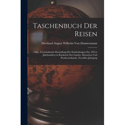 Taschenbuch Der Reisen, Taschenbuch von Eberhard August Wilhelm Zimmermann, Legare Street Press, 978-1-01-903383-8
