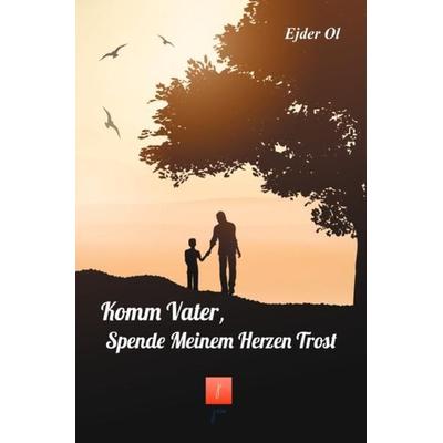 Komm Vater, spende meinem Herzen trost, Taschenbuch von Ejder Ol, Epubli, 978-3-7485-4478-4