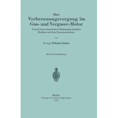 Der Verbrennungsvorgang im Gas- und Vergaser-Motor, Taschenbuch von Wilhelm Endres, Springer Berlin, 978-3-642-89652-1