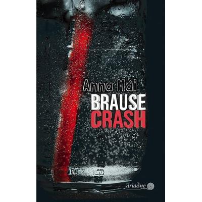 Brausecrash, Taschenbuch von Anna Mai, Argument Verlag mit Ariadne, 978-3-86754-287-6