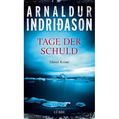 Tage der Schuld, Gebundene Ausgabe von Arnaldur Indriðason, Bastei Lübbe