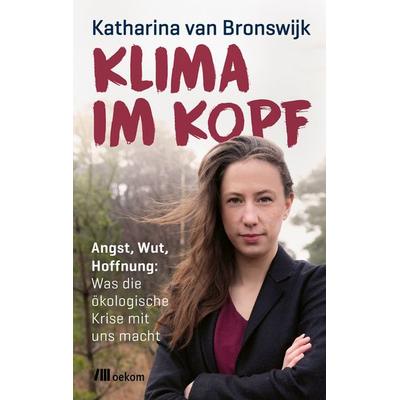 Klima im Kopf, Gebundene Ausgabe von Katharina van Bronswijk, Oekom verlag, 978-3-96238-381-7