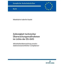 Zulässigkeit technischer Überwachungsmassnahmen im Lichte der DS-GVO, Fachbücher von Madelaine Isabelle Baade