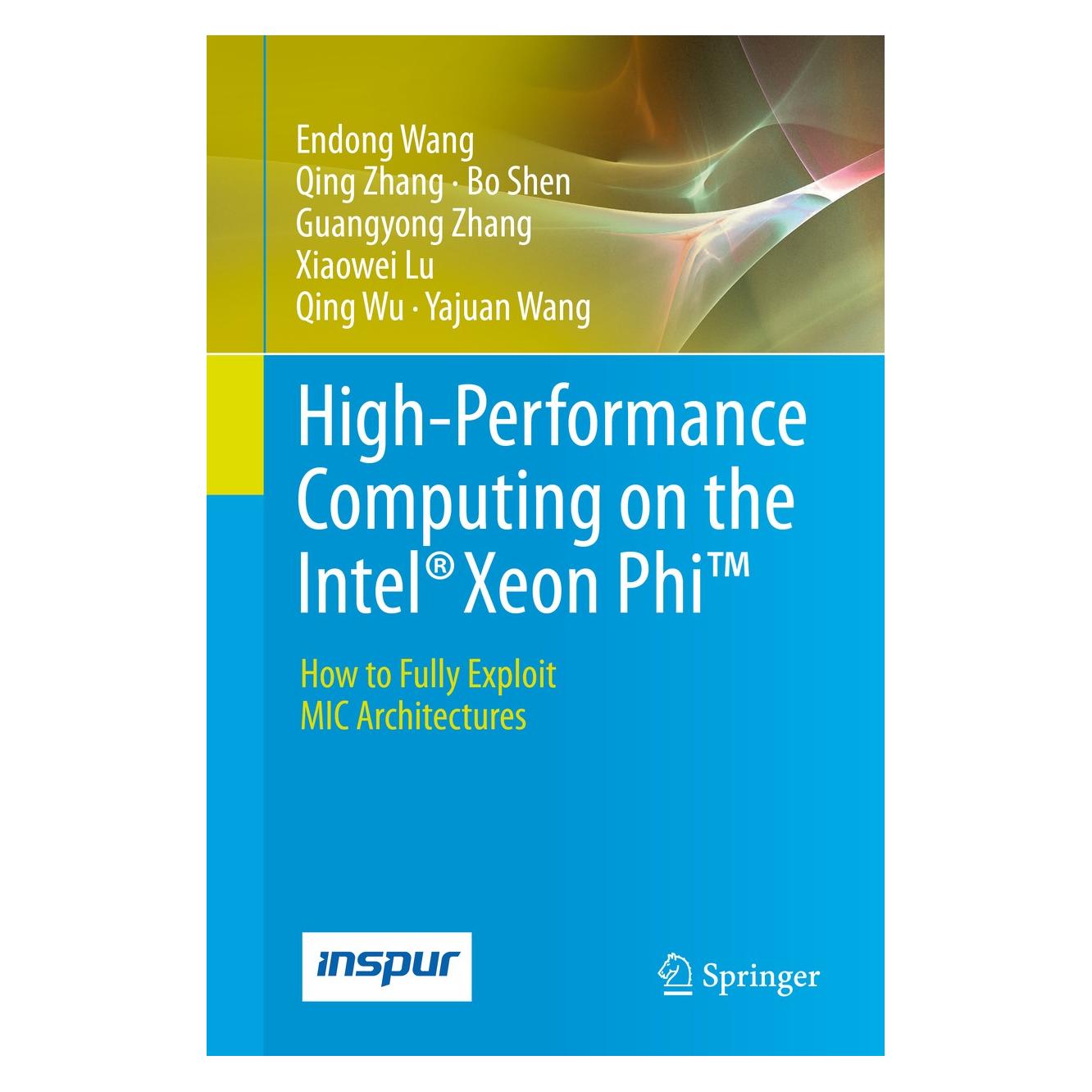 Springer Wang:High-Performance Computing on the (Englisch, Hardcover, Bo Shen, Endong Wang, Guangyong Zhang, Qing Wu, Qing Zhang, Xiaowei Lu, Yajuan Wang) (9783319064857)