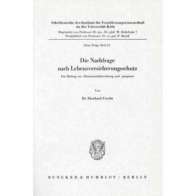 Die Nachfrage nach Lebensversicherungsschutz., Taschenbuch von Eberhard Utecht, Duncker & Humblot, 978-3-428-02876-4
