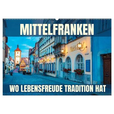 Mittelfranken - wo Lebensfreude Tradition hat (Wandkalender 2027 DIN A2 quer), CALVENDO Monatskalender