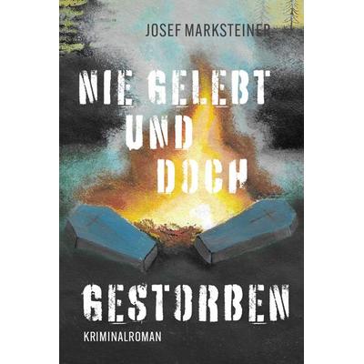 Nie gelebt und doch gestorben, Gebundene Ausgabe von Josef Marksteiner, Buchschmiede, 978-3-99129-698-0