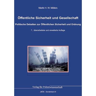 Öffentliche Sicherheit und Gesellschaft, Taschenbuch von Martin H. W. Möllers, Verlag für Polizeiwissenschaft, 978-3-86676-959-5