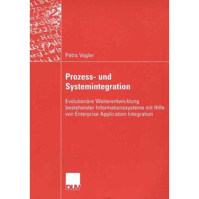Prozess- und Systemintegration, Taschenbuch von Petra Vogler, Deutscher Universitätsverlag, 978-3-8350-0333-0