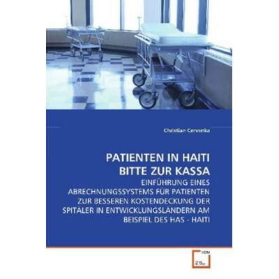Cervenka, C: Patienten in Haiti Bitte Zur Kassa, Taschenbuch von Christian Cervenka, VDM, 978-3-639-11488-1