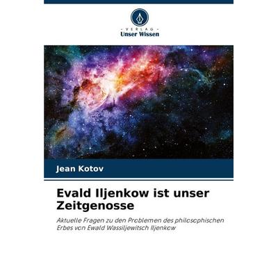 Evald Iljenkow ist unser Zeitgenosse, Taschenbuch von Jean Kotov, Verlag Unser Wissen, 978-620-7-16384-7