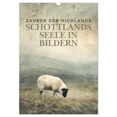 Zauber der Highlands – Schottlands Seele in Bildern (Wandkalender 2026 DIN A3 hoch), CALVENDO Monatskalender