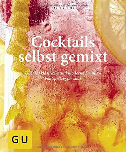Daniel Richter - Cocktails selbst gemixt: Über 80 klassische und moderne Drinks - von spritzig bis sour (GU einfach clever Relaunch 2007) - Preis vom 06.10.2026 07:26:00 h