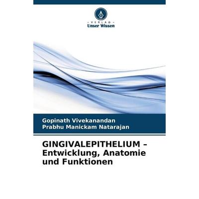 GINGIVALEPITHELIUM - Entwicklung, Anatomie und Funktionen, Taschenbuch von Gopinath Vivekanandan,Prabhu Manickam Natarajan, Verlag Unser Wissen,