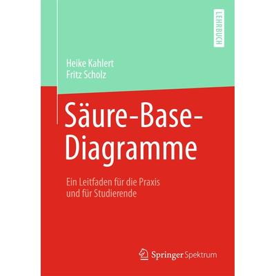 Säure-Base-Diagramme, Taschenbuch von Heike Kahlert,Fritz Scholz, Springer Berlin, 978-3-642-37703-7