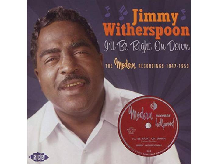 Jimmy Witherspoon - I'll Be Right On Down