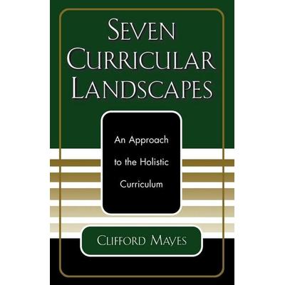 Seven Curricular Landscapes, Taschenbuch von Clifford Mayes, Ingram Publishers Services, 978-0-7618-2720-7