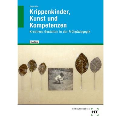 Krippenkinder, Kunst und Kompetenzen, Taschenbuch von Akkela Dienstbier, Verlag Handwerk und Technik, 978-3-582-04774-8