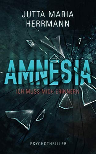 Herrmann, Jutta Maria - Amnesia - Ich muss mich erinnern: Psychothriller - Preis vom 18.10.2026 15:28:09 h