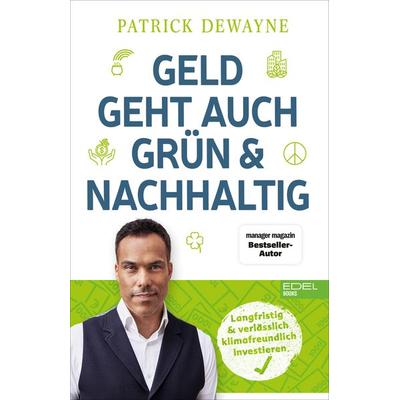 Geld geht auch grün & nachhaltig, Taschenbuch von Patrick Dewayne, Edel Books - ein Verlag der Edel Verlagsgruppe, 978-3-8419-0799-8