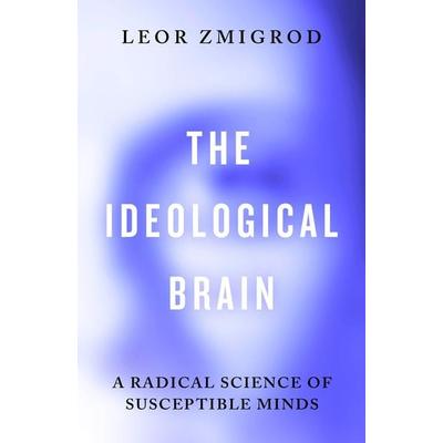 The Ideological Brain, Taschenbuch von Leor Zmigrod, Penguin Books Ltd, 978-0-241-74122-1