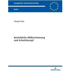 Betriebliche Mitbestimmung und Arbeitskampf, Fachbücher von Hüseyin Nas