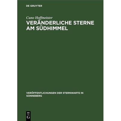 Veränderliche Sterne am Südhimmel, Gebundene Ausgabe von Cuno Hoffmeister, De Gruyter, 978-3-11-253615-5