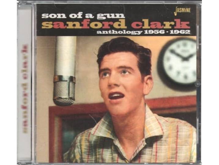 Sanford Clark - Son Of A Gun. Anthology 1956-1962