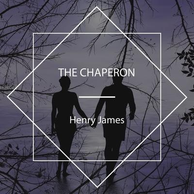 The Chaperon - Henry James, Audio, 4067248435168