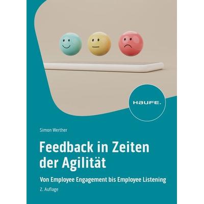 Feedback in Zeiten der Agilität, Taschenbuch von Simon Werther, Haufe-Lexware, 978-3-648-17743-3