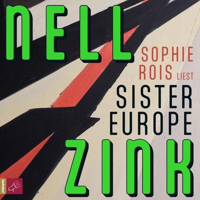 Sister Europe - Nell Zink, Audio, 9783864848490
