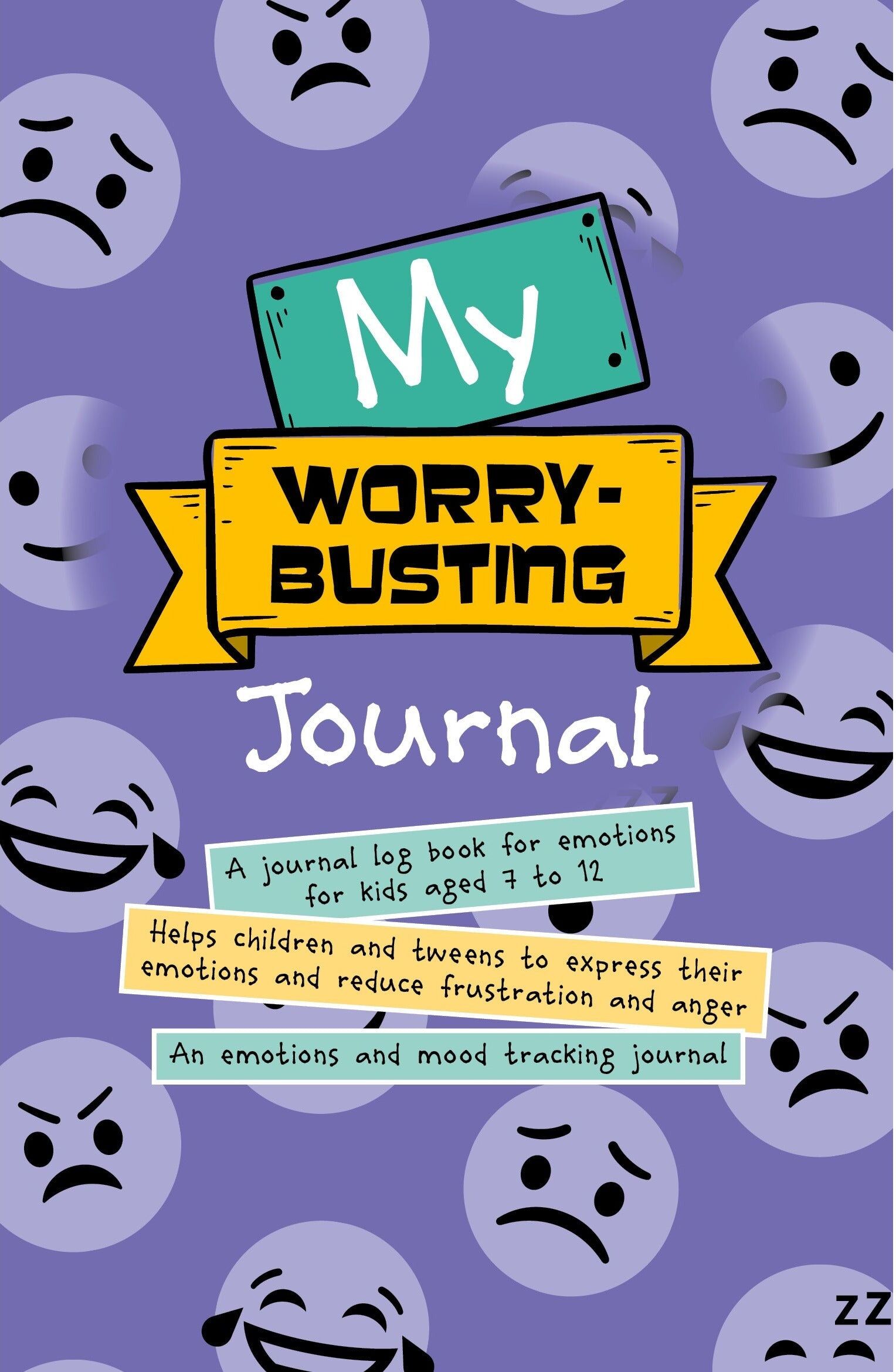IT 4 Consultancy FZCO My Worry-Busting Journal: Helps children and tweens to express their emotions and reduce frustration and anger