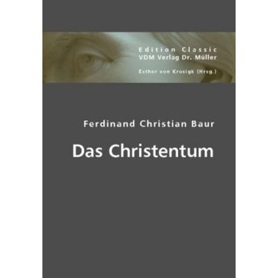 Das Christentum, Taschenbuch von Ferdinand Chr. Baur, VDM, 978-3-8364-4072-1